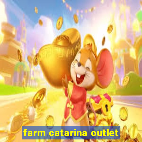 farm catarina outlet